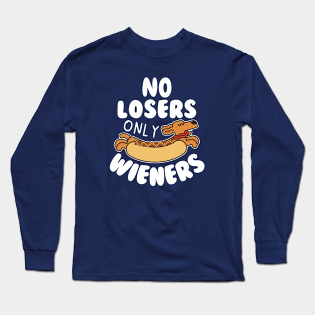 No Losers Only Wieners Long Sleeve T-Shirt by Owlora Studios